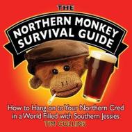 The Northern Monkey Survival Guide di Tim Collins edito da Michael O\'mara Books Ltd