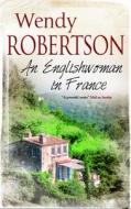 An Englishwoman In France di Wendy Robertson edito da Severn House Publishers Ltd