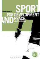 Sport For Development And Peace: A Critical Sociology di Simon Darnell edito da Bloomsbury Publishing Plc