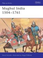 Moghul India, 1523-1805 di David Nicolle edito da Bloomsbury Publishing PLC