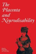 The Placenta and Neurodisability di Phillip Baker, Colin Sibley edito da WILEY