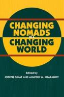 Changing Nomads in a Changing World di Prof Joseph Ginat, Ginat edito da Sussex Academic Press