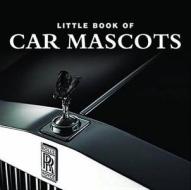 Little Book of Car Mascots di Stephen Lanham edito da G2 Entertainment Ltd