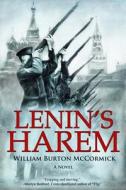 Lenin's Harem di William Burton McCormick edito da Knox Robinson Publishing