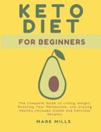 Ketogenic Diet for Beginners di Mark Mills edito da Grow Rich LTD