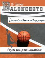 El diario de entrenamiento y juegos de baloncesto di The Life Graduate Publishing Group edito da The Life Graduate Publishing Group