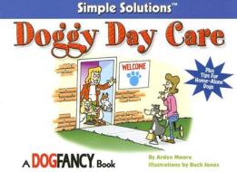 Doggy Day Care di Arden Moore edito da BowTie Press