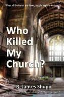 Who Killed My Church?: Revelation Series, Book 1 di James Shupp edito da Elk Lake Publishing