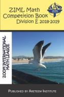 ZIML Math Competition Book Division E 2018-2019 di John Lensmire, David Reynoso, Kevin Wang Ph. D. edito da LIGHTNING SOURCE INC