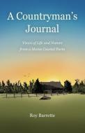 A Countryman's Journal: Views of Life and Nature from a Maine Coastal Farm di Roy Barrette edito da ISLANDPORT PR