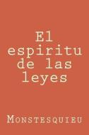 El Espiritu de Las Leyes di Monstesquieu edito da Createspace Independent Publishing Platform