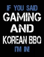 If You Said Gaming and Korean BBQ I'm in: Sketch Books for Kids - 8.5 X 11 di Dartan Creations edito da Createspace Independent Publishing Platform
