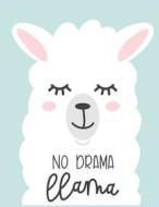 No Drama Llama: Lined Journal Notebook for Adults Kids Women Journal for Use as Daily Diary or School Notebook Journal for Adults to W di Gratitude Notebook edito da Createspace Independent Publishing Platform