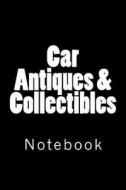 Car Antiques & Collectibles: Notebook, 150 Lined Pages, Softcover, 6" X 9" di Wild Pages Press edito da Createspace Independent Publishing Platform