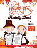 Thanksgiving Activity Book For Kids Ages 4-8 di Happy Harper edito da Happy Harper