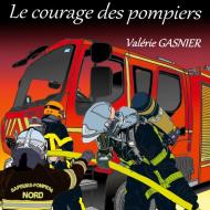 Le courage des pompiers di Valérie Gasnier edito da Books on Demand
