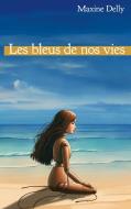 Les bleus de nos vies di Maxine Delly edito da Books on Demand