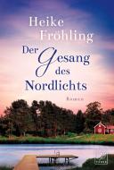 Der Gesang des Nordlichts di Heike Fröhling edito da Tinte & Feder