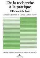 De la recherche à la pratique und mode d'emploi di Michael Huberman, Monica Gather Thurler edito da P.I.E.