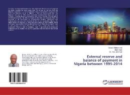 External reserve and balance of payment in Nigeria between 1995-2014 di Usman Mohammed, Abuh Adah, Olu femi Jeremiah edito da LAP Lambert Academic Publishing