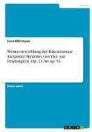 Weiterentwicklung der Klaviersonate Alexander Skrjabins von Vier- zur Einsätzigkeit. Op. 23 bis op. 53 di Liana Mkrtchyan edito da GRIN Verlag