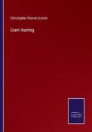 Giant Hunting di Christopher Pearse Cranch edito da Salzwasser-Verlag
