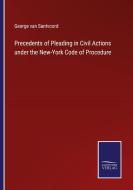 Precedents of Pleading in Civil Actions under the New-York Code of Procedure di George Van Santvoord edito da Salzwasser-Verlag