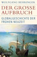 Der große Aufbruch di Wolfgang Behringer edito da Beck C. H.