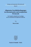 Allgemeine Geschäftsbedingungen im internationalen und europäischen Privatrecht di Marcel Gade edito da Duncker & Humblot GmbH