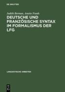 Deutsche und französische Syntax im Formalismus der LFG di Judith Berman, Anette Frank edito da Gruyter, Walter de GmbH