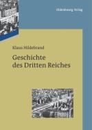 Geschichte des Dritten Reiches di Klaus Hildebrand edito da De Gruyter Oldenbourg