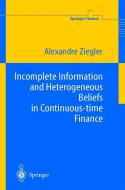 Incomplete Information And Heterogeneous Beliefs In Continuous-time Finance di Alexandre C. Ziegler edito da Springer-verlag Berlin And Heidelberg Gmbh & Co. Kg