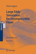 Large Eddy Simulation for Incompressible Flows di Pierre Sagaut edito da Springer-Verlag GmbH