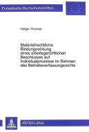 Materiellrechtliche Bindungswirkung eines arbeitsgerichtlichen Beschlusses auf Individualprozesse im Rahmen des Betriebs di Holger Thomas edito da Lang, Peter GmbH