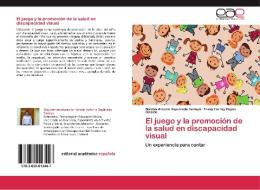 El juego y la promoción de la salud en discapacidad visual di Nicolás Antonio Sepúlveda Tamayo, Fredy Ferney Hoyos Giraldo edito da EAE