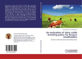 An evaluation of dairy cattle breeding policy for Kenyan smallholders di Jacob Wanambacha Wakhungu edito da LAP Lambert Academic Publishing