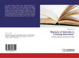 Rhetoric of Aristotle in "Lifelong Education" di Sotiria Triantari edito da LAP Lambert Academic Publishing