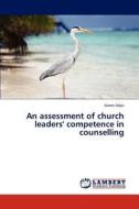 An assessment of church leaders' competence in counselling di Aaron Adjei edito da LAP Lambert Academic Publishing