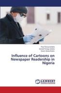 Influence of Cartoons on Newspaper Readership in Nigeria di Paul Tersue Iorlaha, Donald Torngu Iorlaha, Doom Grace Kutim edito da LAP LAMBERT Academic Publishing