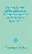 Sommerträumereien am Meeresufer di Ludwig Salvator, Ginka Steinwachs edito da Passagen Verlag Ges.M.B.H