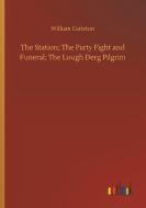 The Station; The Party Fight and Funeral; The Lough Derg Pilgrim di William Carleton edito da Outlook Verlag