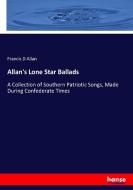 Allan's Lone Star Ballads di Francis D Allan edito da hansebooks