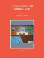 IQ-Training für Kinder 2022 di Aribert Böhme edito da Books on Demand