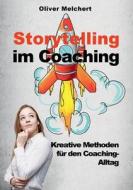 Storytelling im Coaching di Oliver Melchert edito da Books on Demand