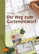 Der Weg zum Gartenentwurf di Ina Timm edito da Ulmer Eugen Verlag