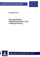 Das gerichtliche Zwischenverfahren nach Anklageerhebung di Christoph Ernst edito da Lang, Peter GmbH