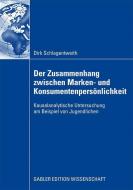 Der Zusammenhang zwischen Marken- und Konsumentenpersönlichkeit di Dirk Schlagentweith edito da Gabler, Betriebswirt.-Vlg