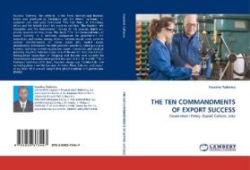 THE TEN COMMANDMENTS OF EXPORT SUCCESS di Faustino Taderera edito da LAP Lambert Acad. Publ.