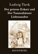 Der getreue Eckart und Der Tannenhäuser / Liebeszauber di Ludwig Tieck edito da Hofenberg