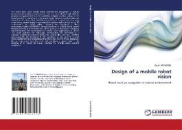 Design of a mobile robot vision di Sarâh BENZIANE edito da LAP Lambert Acad. Publ.